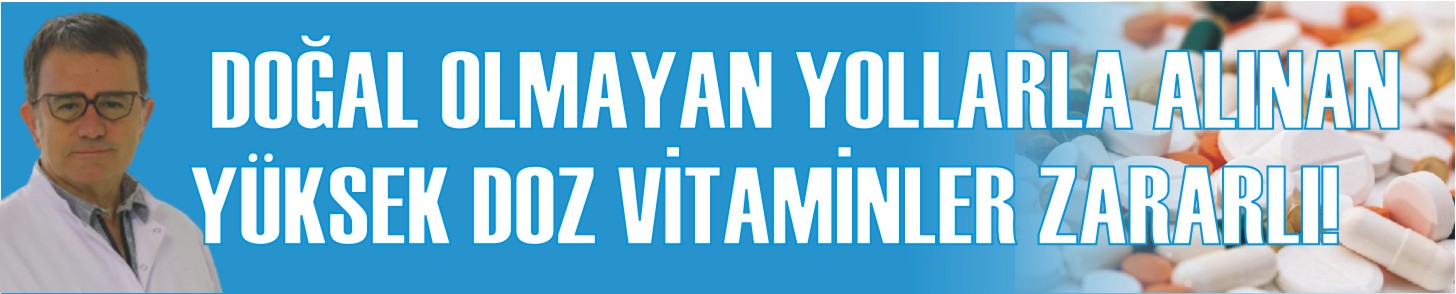  Doğal olmayan yollarla alınan yüksek doz vitaminler zararlı!